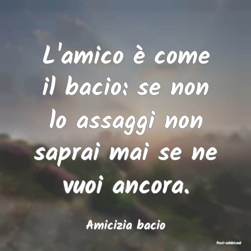 frasi di Amicizia bacio