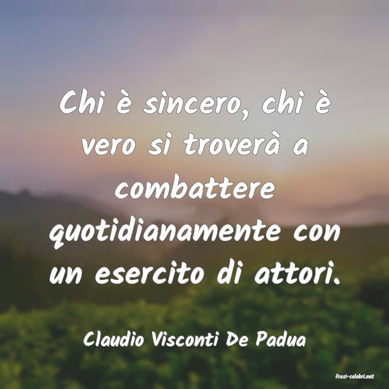frasi di  Claudio Visconti De Padua
