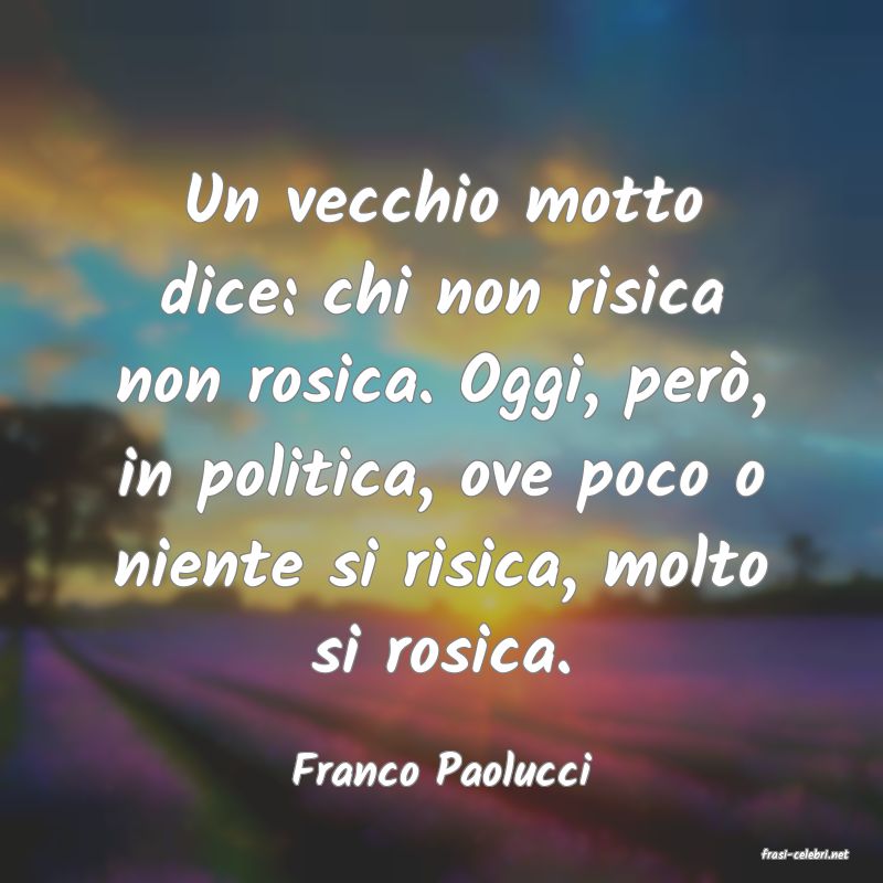 frasi di  Franco Paolucci
