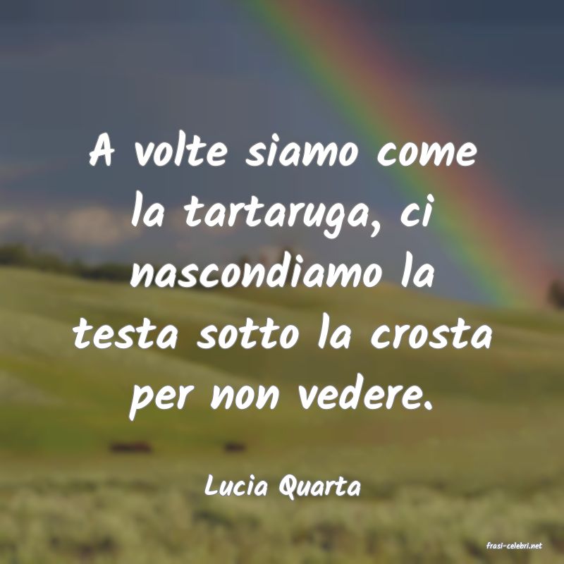frasi di  Lucia Quarta
