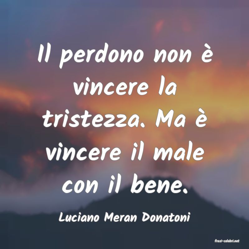 frasi di  Luciano Meran Donatoni
