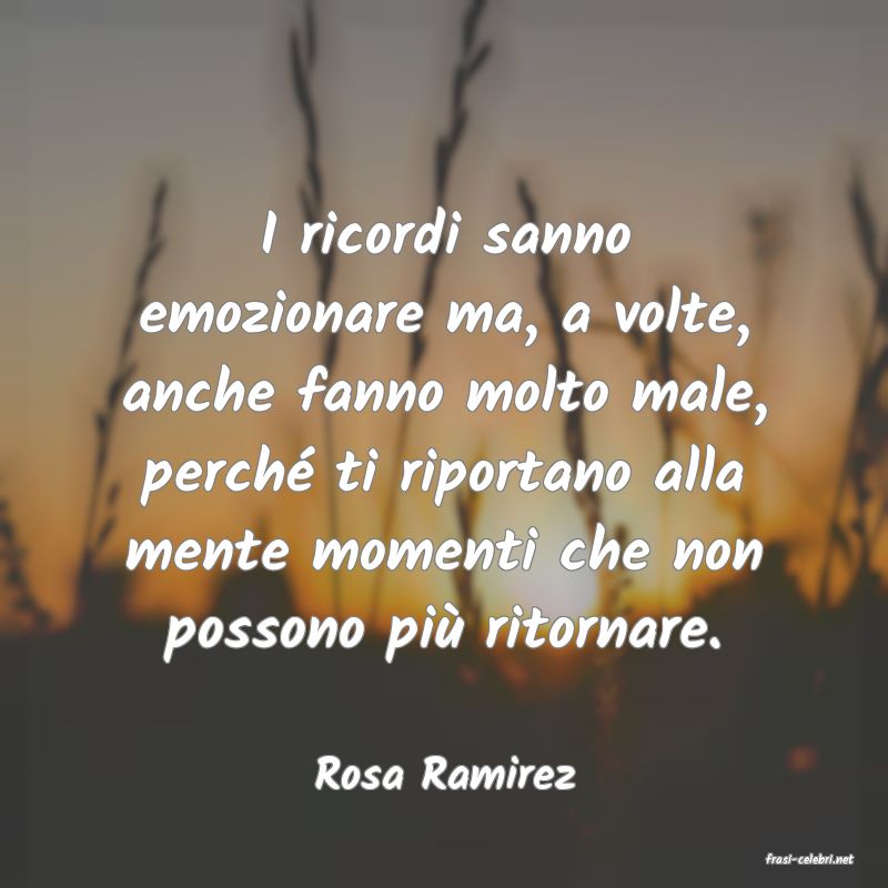 frasi di  Rosa Ramirez
