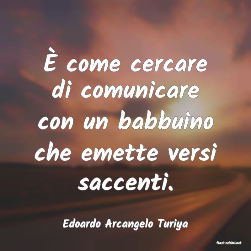 frasi di Edoardo Arcangelo Turiya