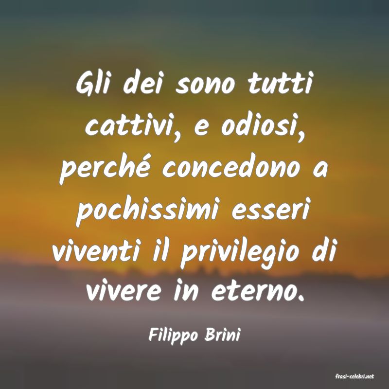 frasi di  Filippo Brini
