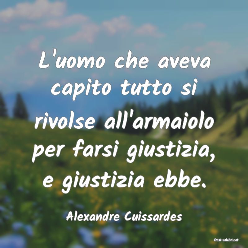 frasi di  Alexandre Cuissardes
