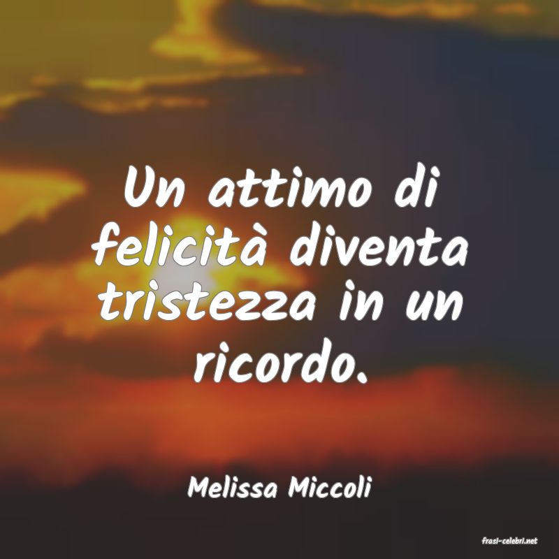 frasi di  Melissa Miccoli
