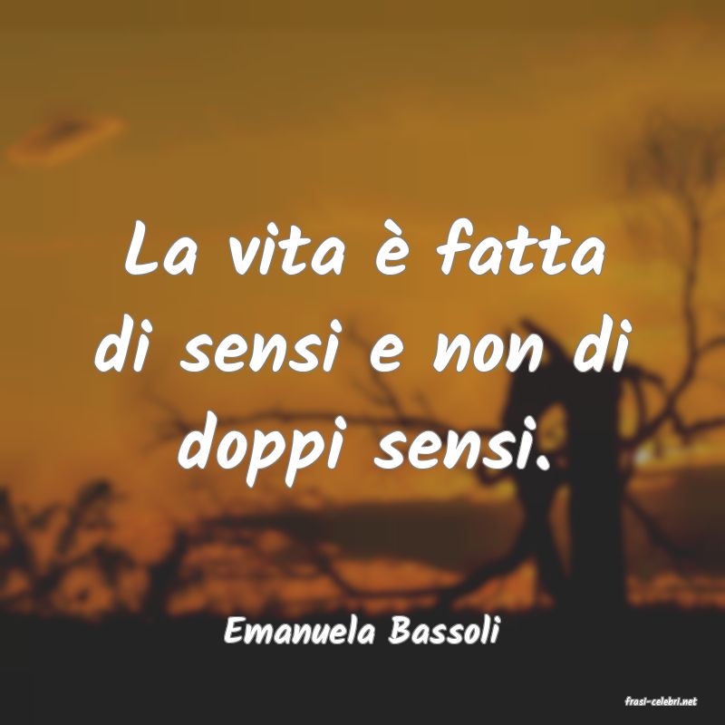 frasi di  Emanuela Bassoli
