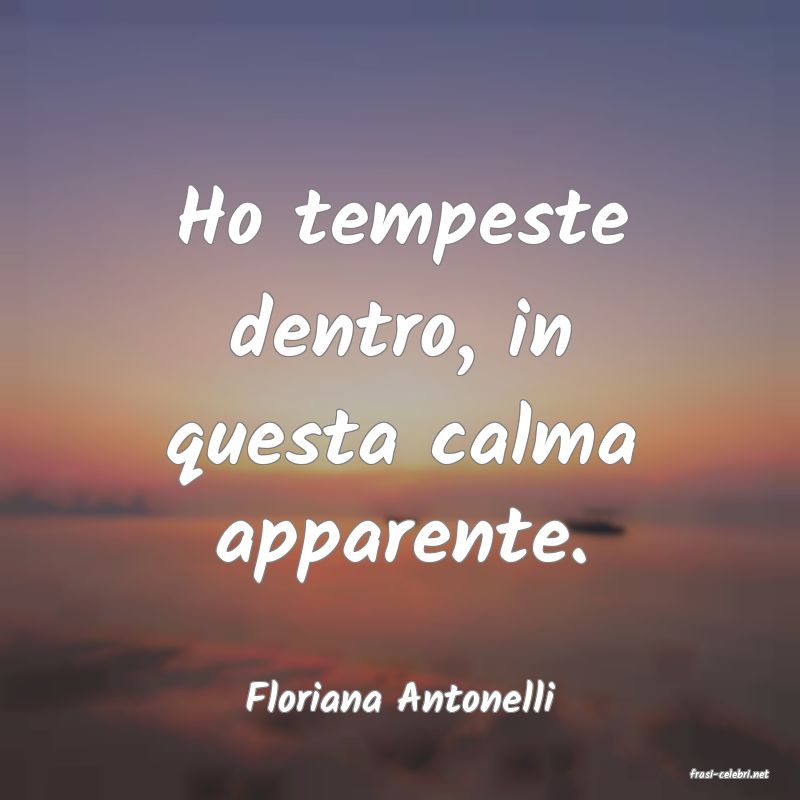 frasi di  Floriana Antonelli
