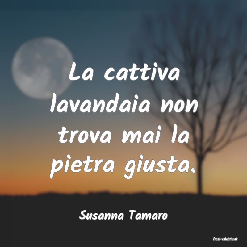 frasi di  Susanna Tamaro

