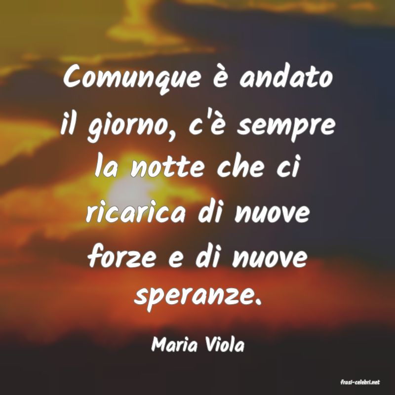 frasi di  Maria Viola
