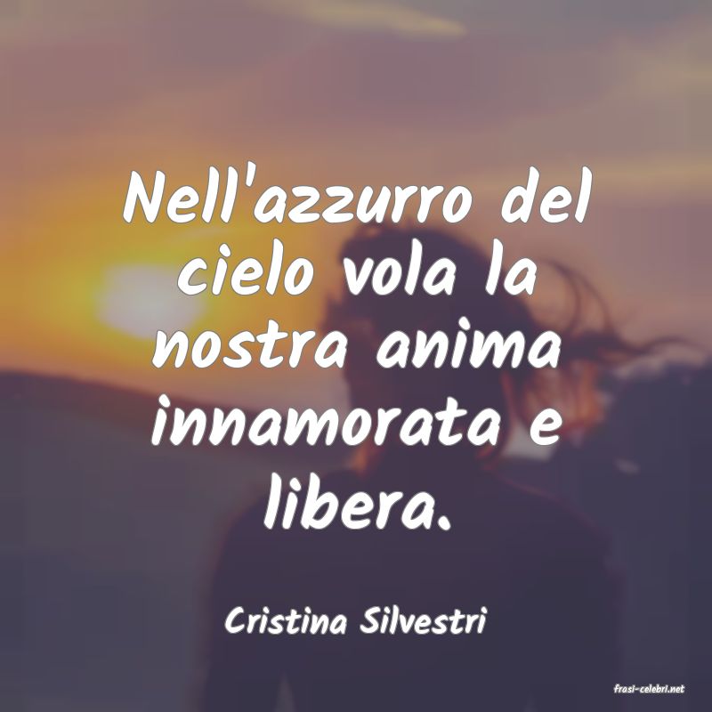 frasi di  Cristina Silvestri
