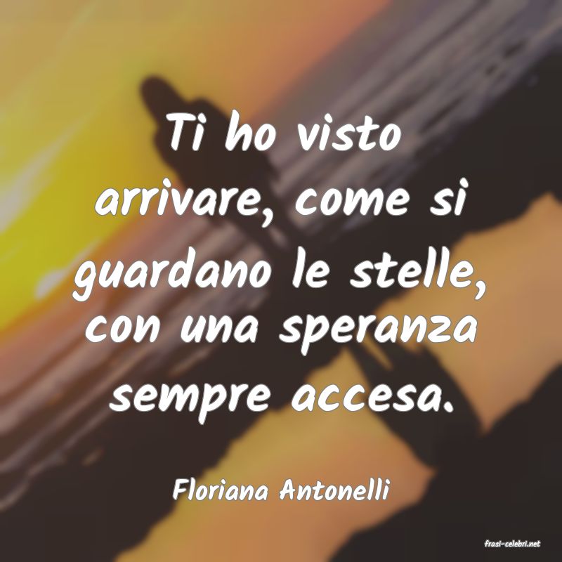 frasi di  Floriana Antonelli
