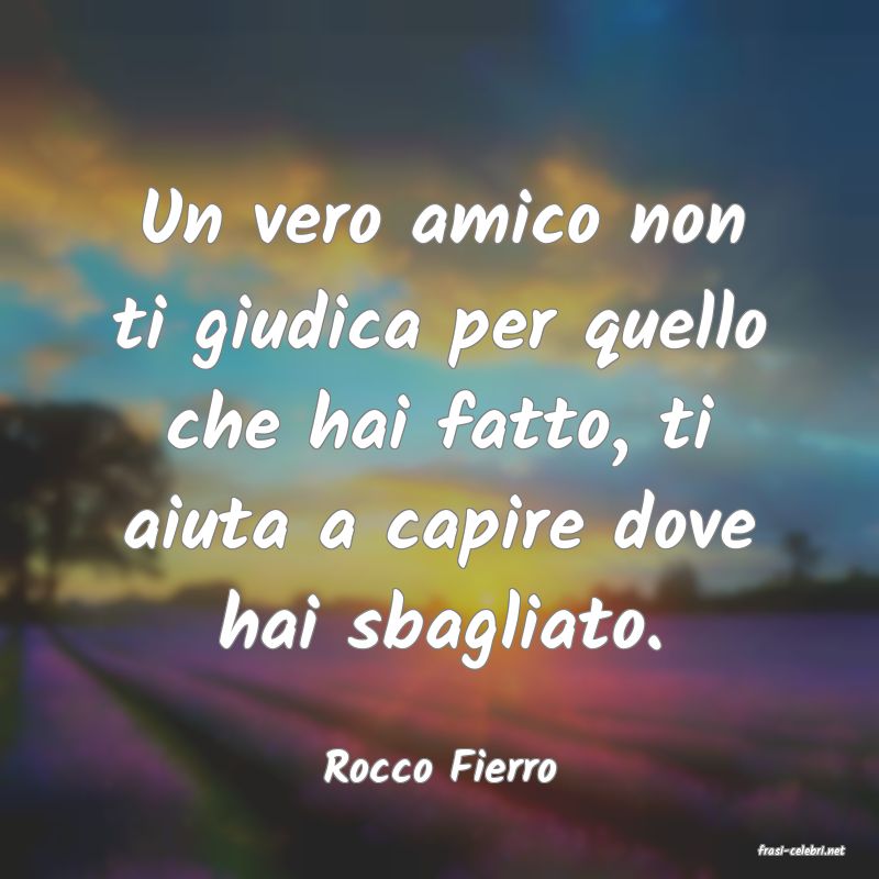 frasi di  Rocco Fierro

