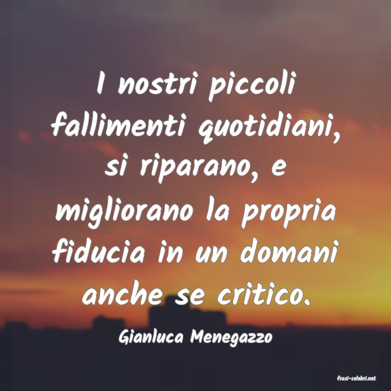 frasi di  Gianluca Menegazzo
