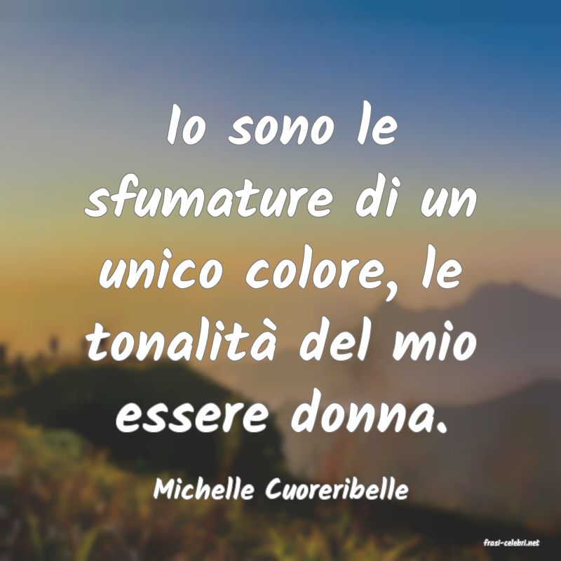 frasi di  Michelle Cuoreribelle

