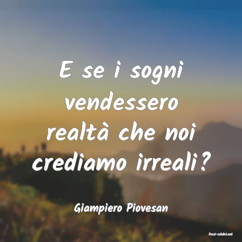 frasi di  Giampiero Piovesan

