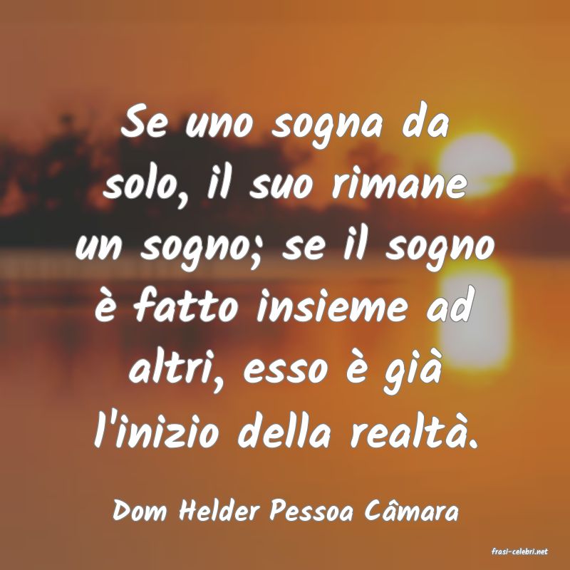 frasi di Dom Helder Pessoa Cmara