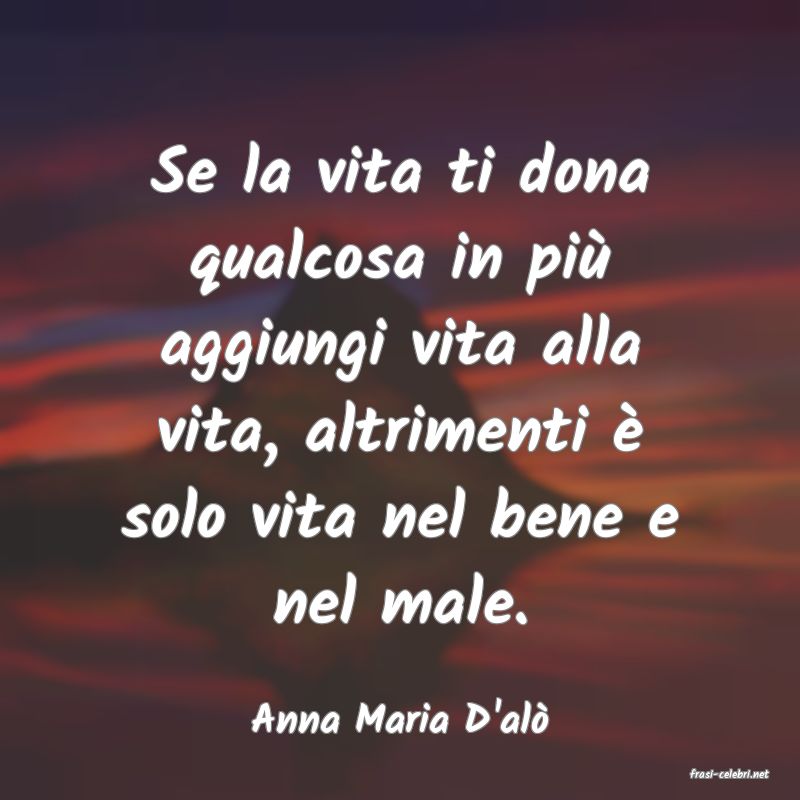 frasi di Anna Maria D'al