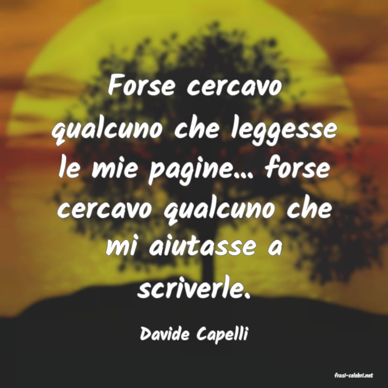 frasi di  Davide Capelli
