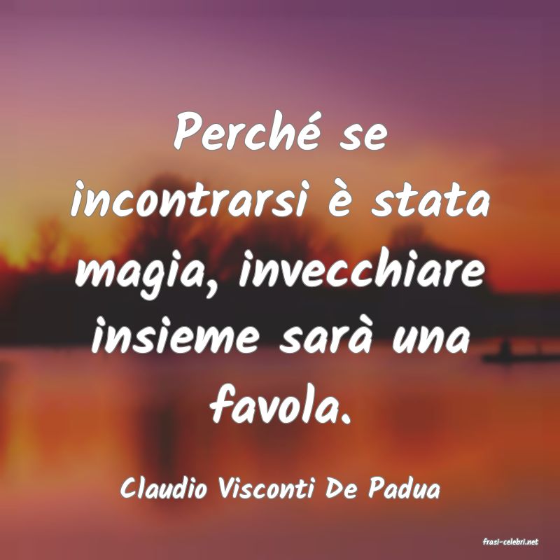 frasi di  Claudio Visconti De Padua
