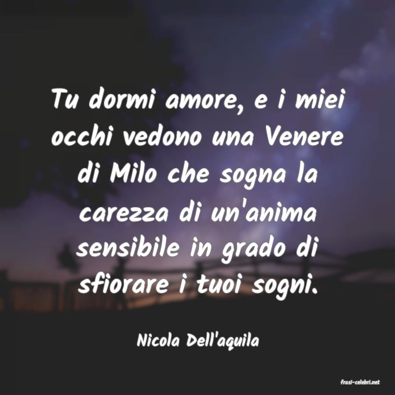 frasi di  Nicola Dell'aquila
