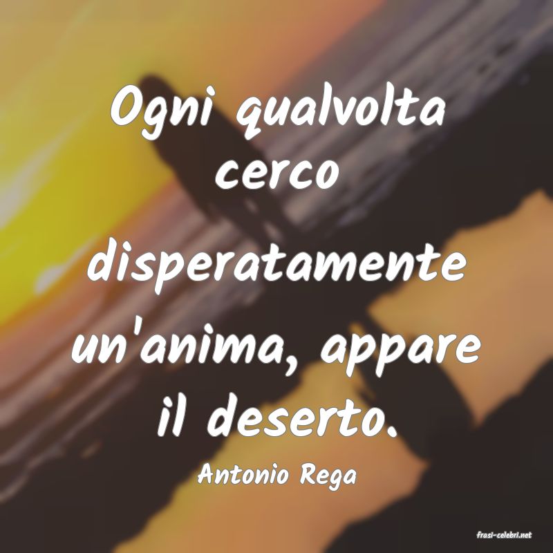 frasi di  Antonio Rega
