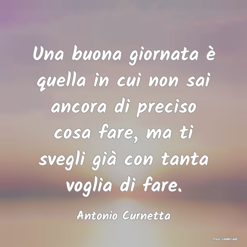 frasi di  Antonio Curnetta
