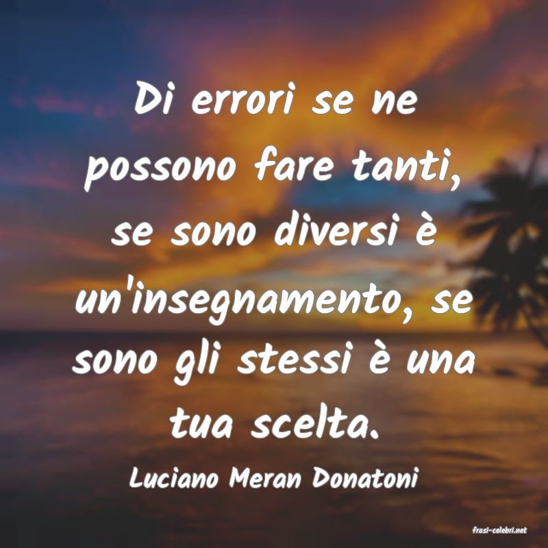frasi di  Luciano Meran Donatoni
