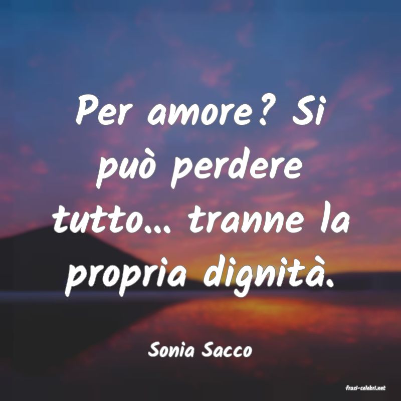 frasi di  Sonia Sacco
