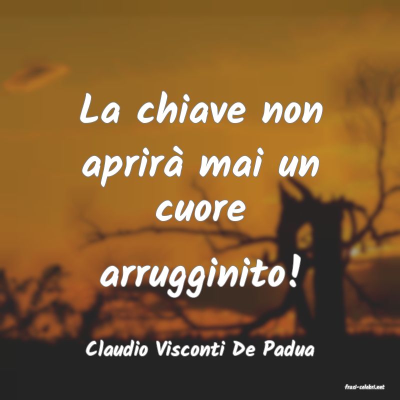 frasi di  Claudio Visconti De Padua
