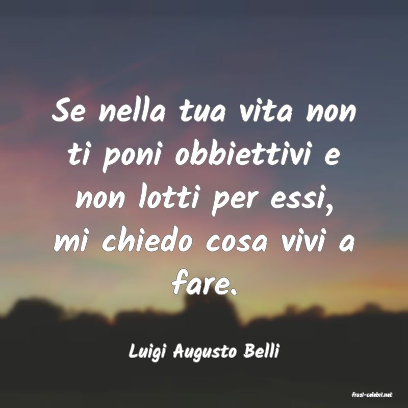 frasi di  Luigi Augusto Belli
