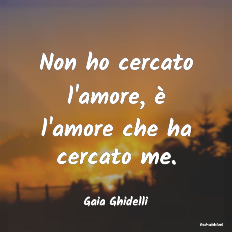 frasi di  Gaia Ghidelli

