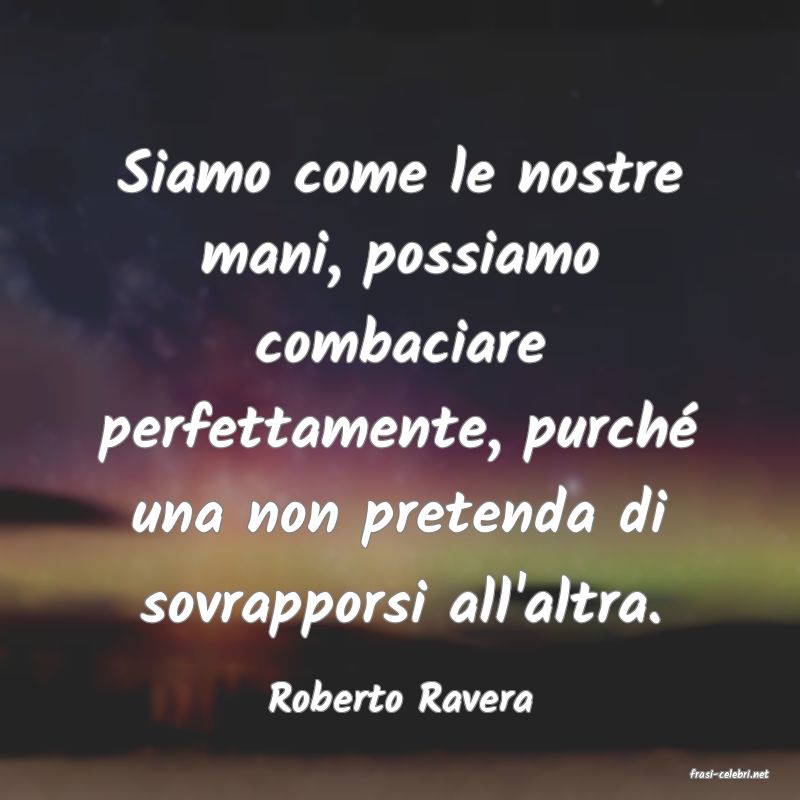 frasi di  Roberto Ravera
