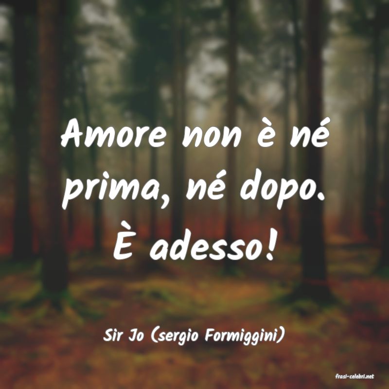 frasi di  Sir Jo (sergio Formiggini)
