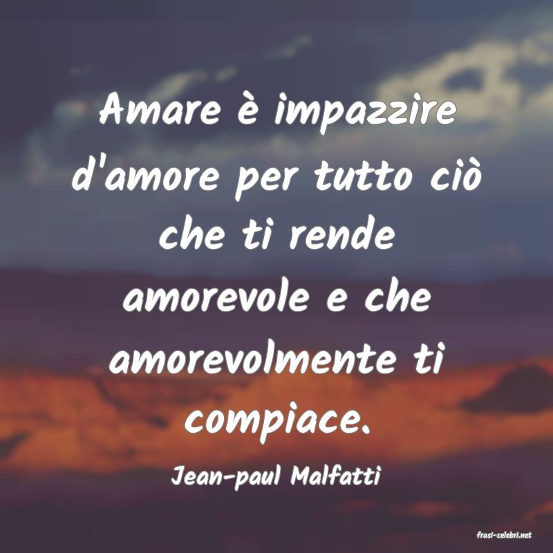 frasi di  Jean-paul Malfatti
