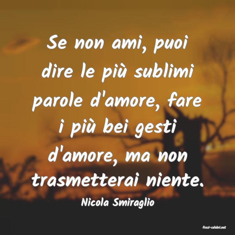 frasi di  Nicola Smiraglio
