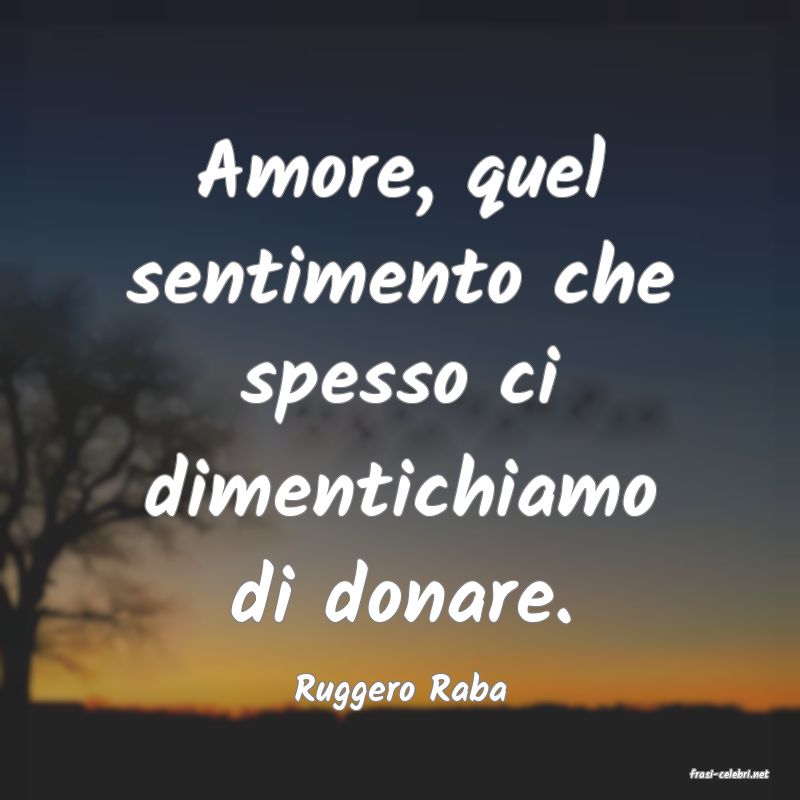 frasi di  Ruggero Raba
