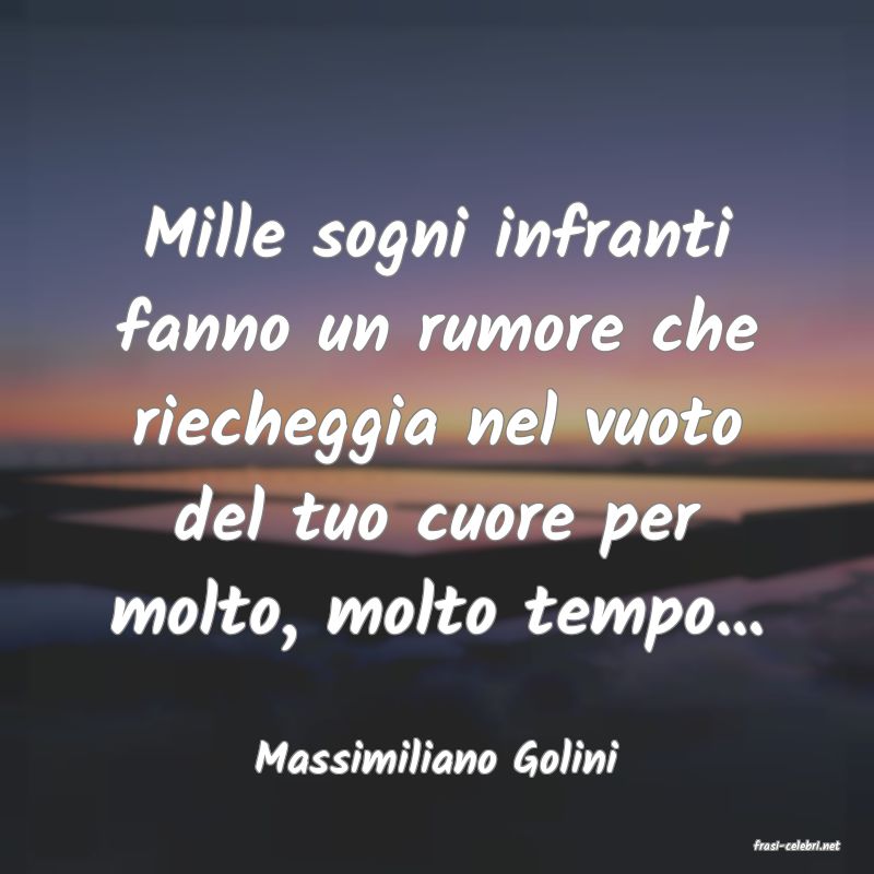 frasi di  Massimiliano Golini
