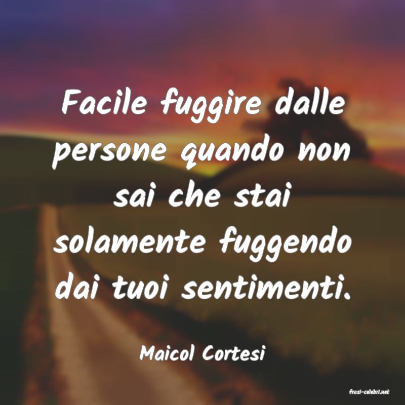 frasi di  Maicol Cortesi
