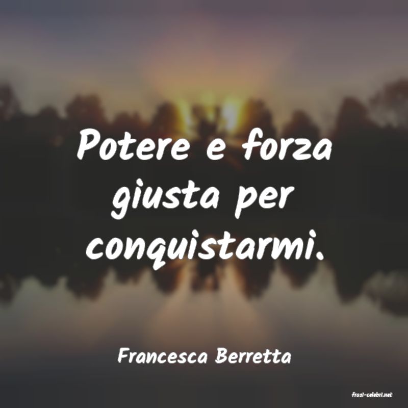 frasi di  Francesca Berretta
