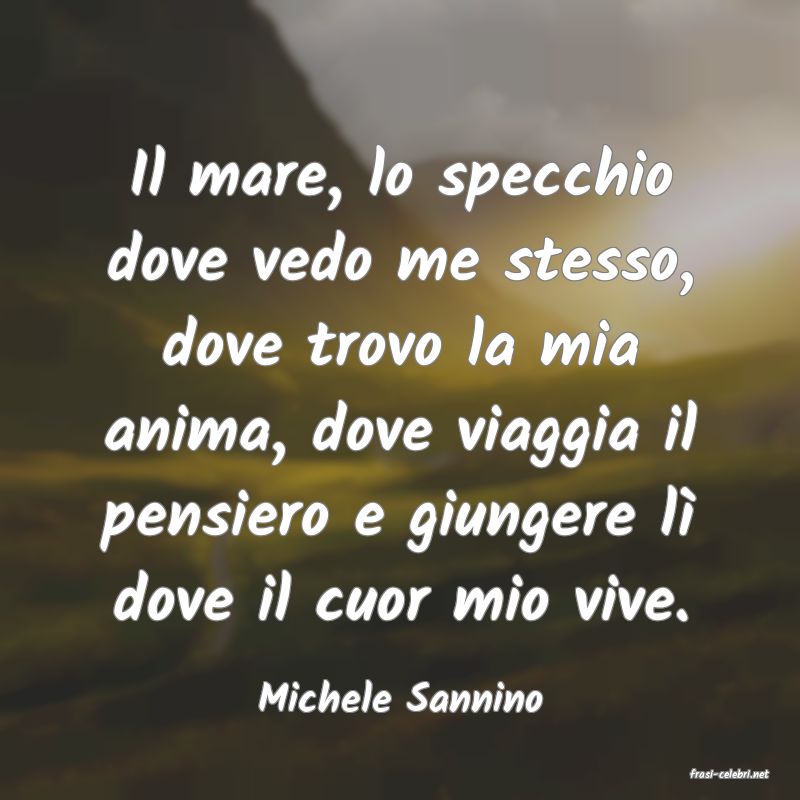 frasi di  Michele Sannino
