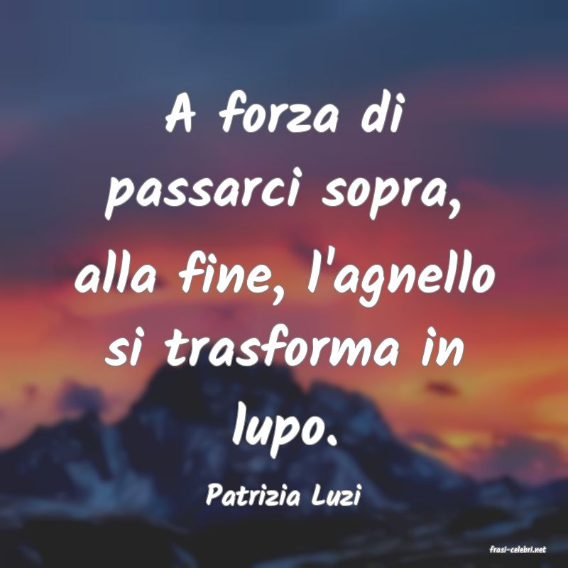 frasi di  Patrizia Luzi
