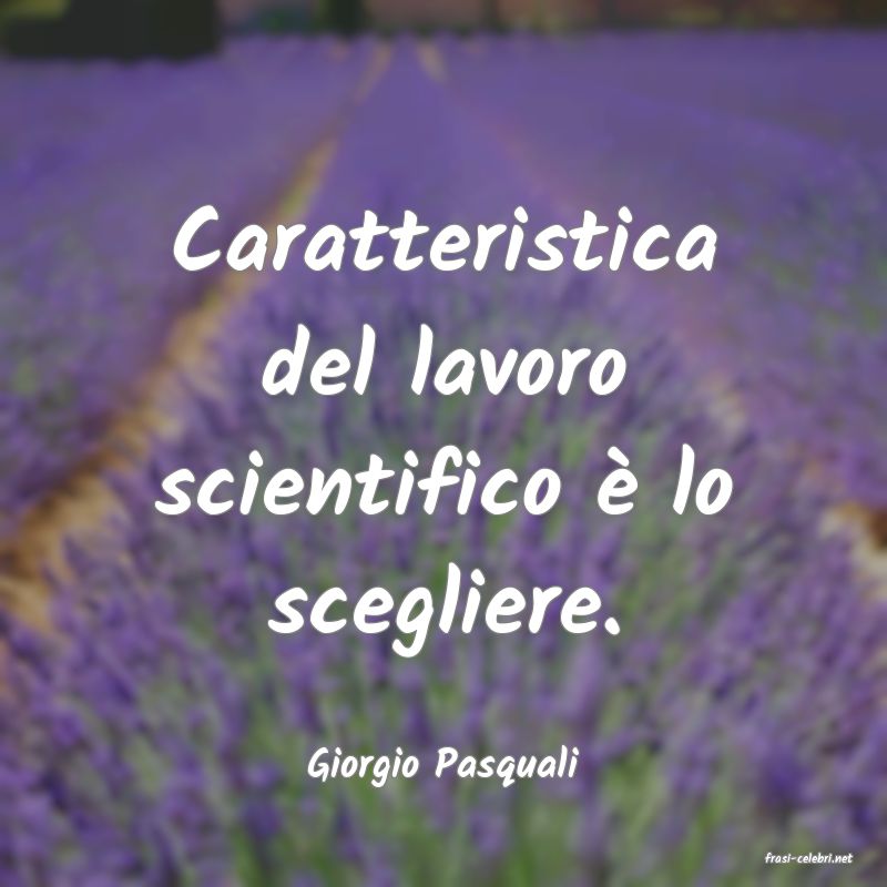 frasi di  Giorgio Pasquali
