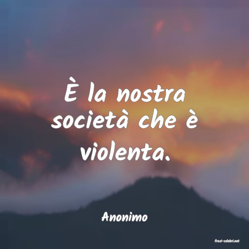 frasi di  Anonimo
