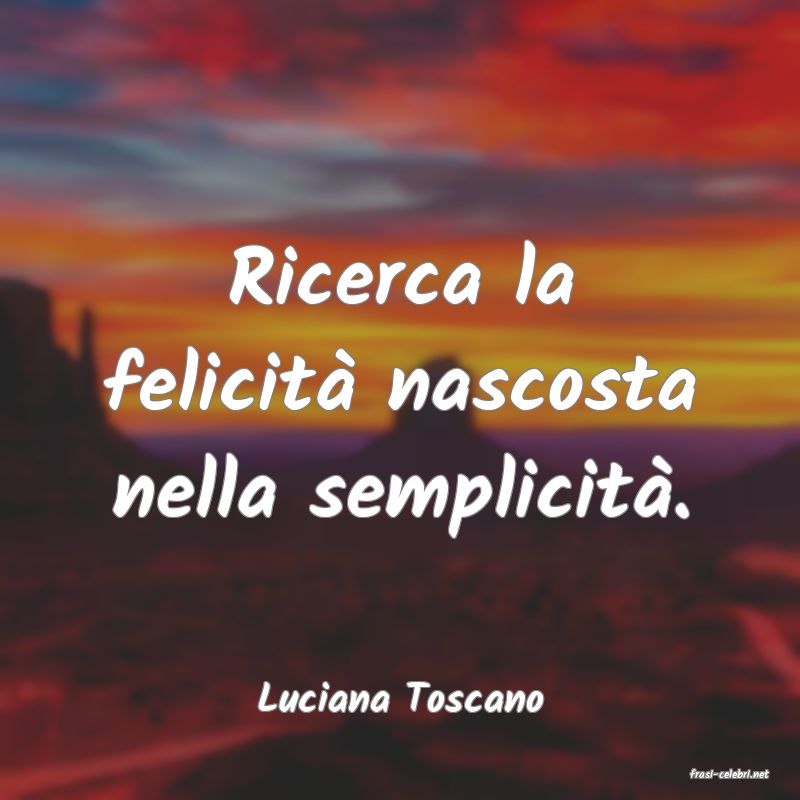 frasi di  Luciana Toscano
