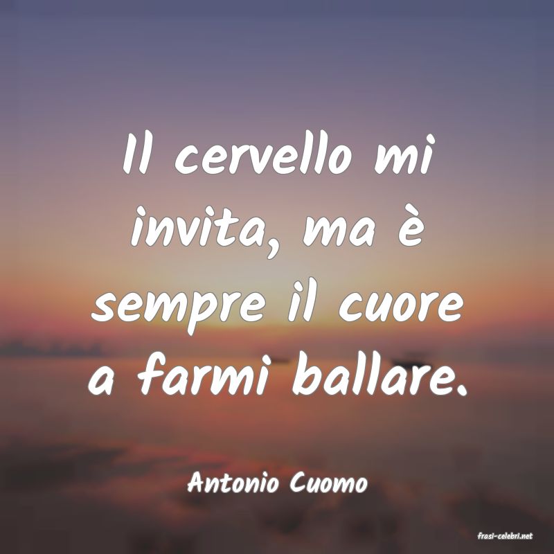 frasi di  Antonio Cuomo
