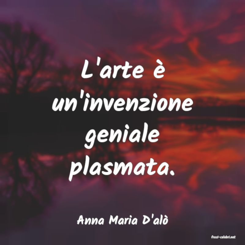 frasi di Anna Maria D'al