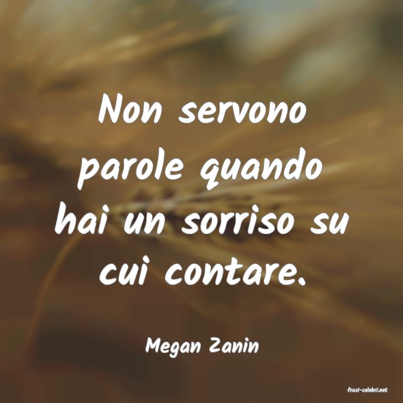 frasi di  Megan Zanin
