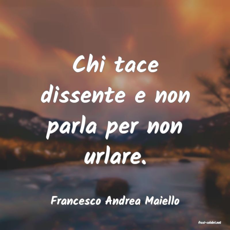 frasi di  Francesco Andrea Maiello
