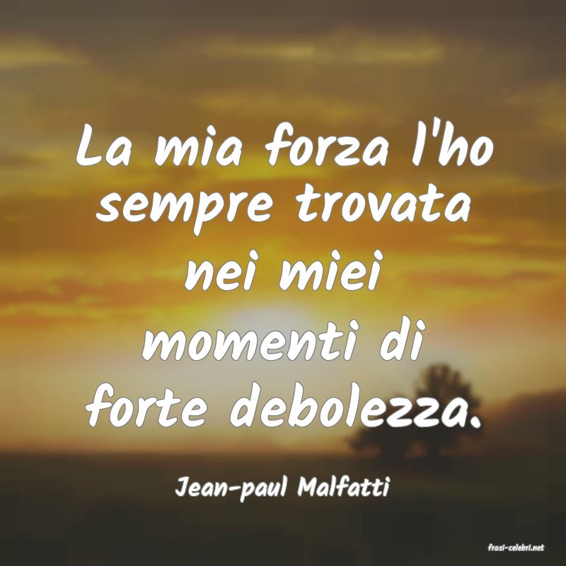 frasi di  Jean-paul Malfatti
